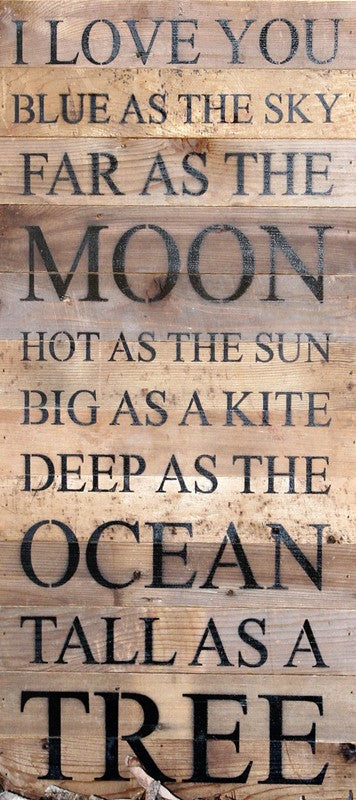 I love you blue as the sky, far as the moon hot as the sun big as a kite deep as the ocean tall as a tree / 12"x24" Reclaimed Wood Sign