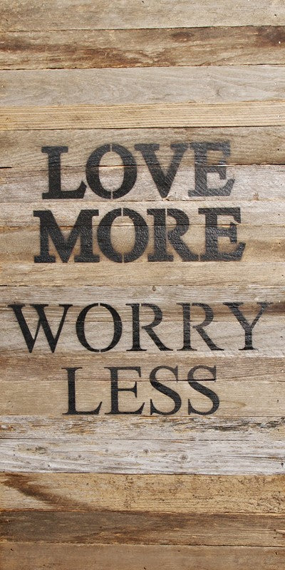 Love more worry less / 12"x24" Reclaimed Wood Sign