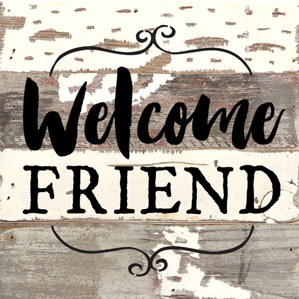 Welcome Friend / 8x8 Reclaimed Wood Wall Art