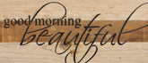 Good morning beautiful. / 14"x6" Reclaimed Wood Sign