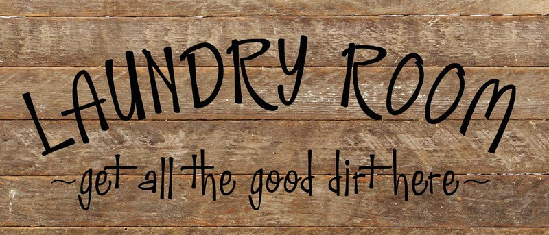 Laundry room -get all the good dirt here- / 14"x6" Reclaimed Wood Sign