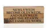 Newlyweds become oldyweds, and oldyweds are the reason that families work. / 14"x6" Reclaimed Wood Sign