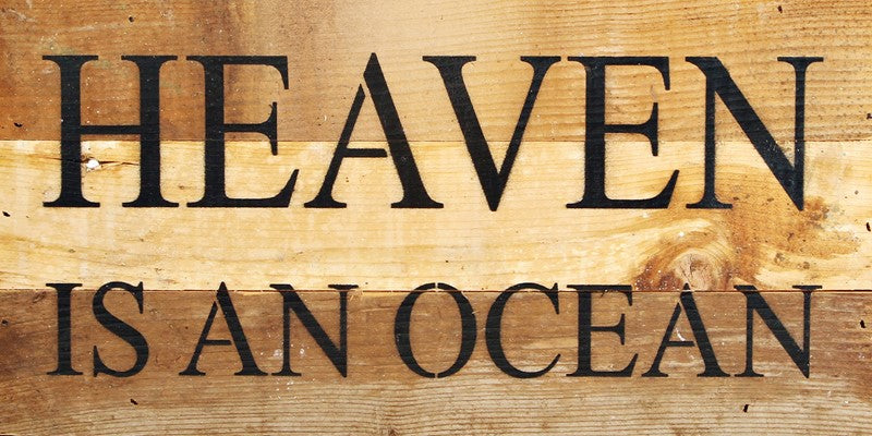 Heaven is an ocean / 14"x6" Reclaimed Wood Sign