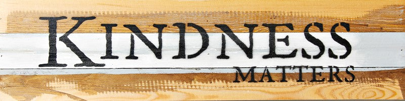 Kindness Matters / 24x6 Reclaimed Wood Wall Art
