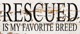 Rescued is my favorite breed. / 14"x6" Reclaimed Wood Sign