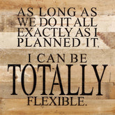 As long as we do it all exactly as I planned it, I can be totally flexible. / 14"x14" Reclaimed Wood Sign
