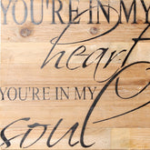 You're in my heart, you're in my soul / 14"x14" Reclaimed Wood Sign