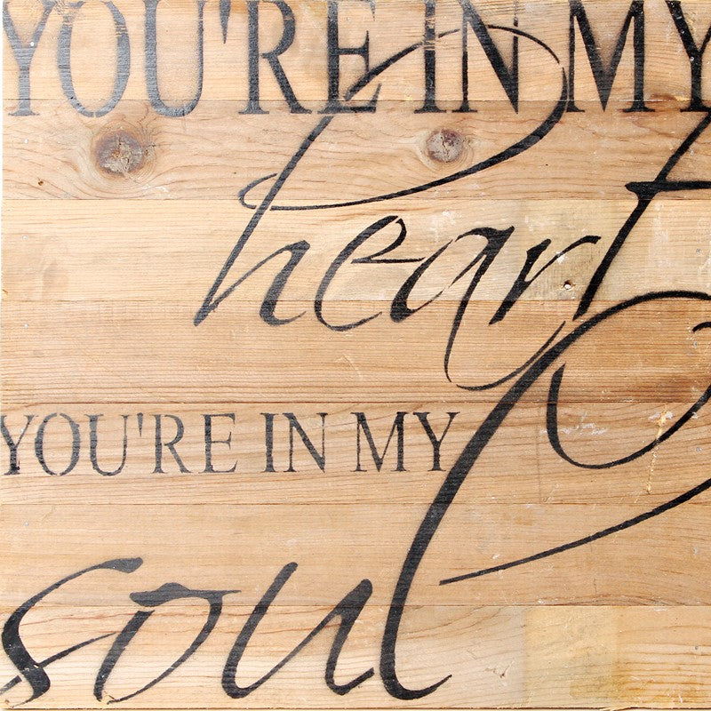 You're in my heart, you're in my soul / 14"x14" Reclaimed Wood Sign