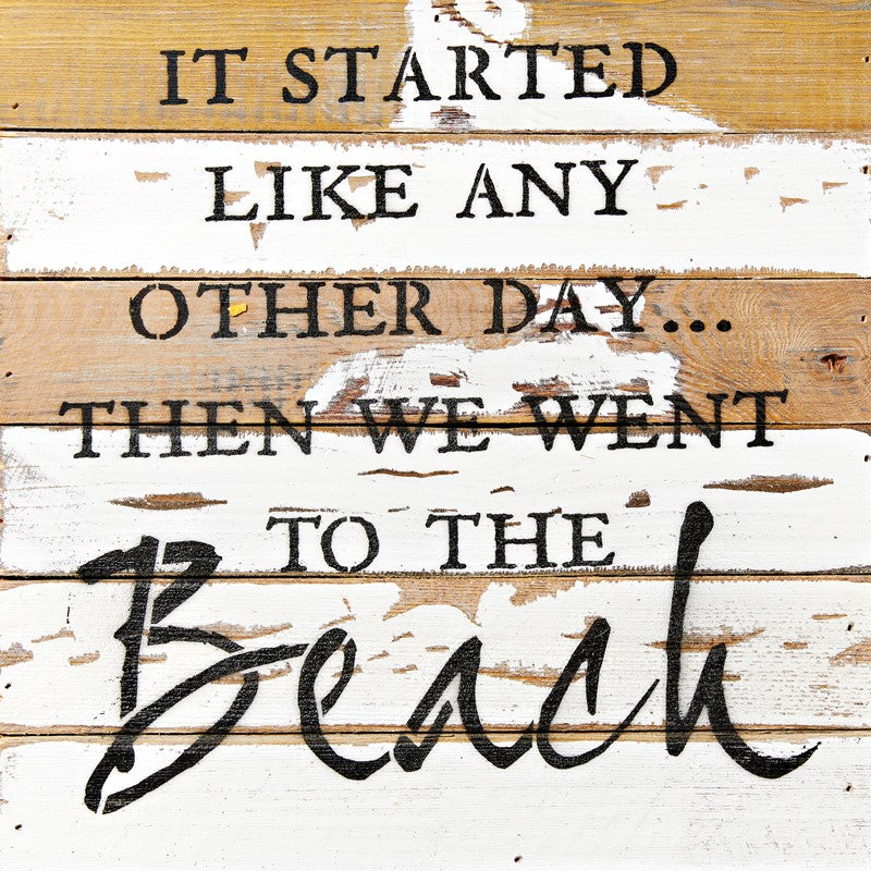 It started like any other day... then we went to the beach! / 12x12 Reclaimed Wood Wall Art