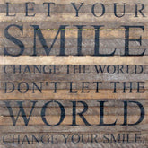 Let your smile change / 28"x28" Reclaimed Wood Sign