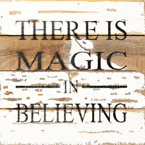 There is magic in believing / 8x8 Reclaimed Wood Wall Art
