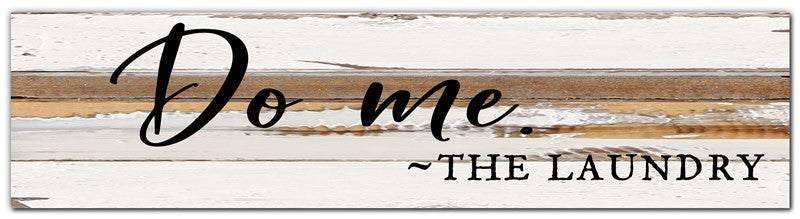 Do me. - The laundry / 24x6 Reclaimed Wood Wall Art