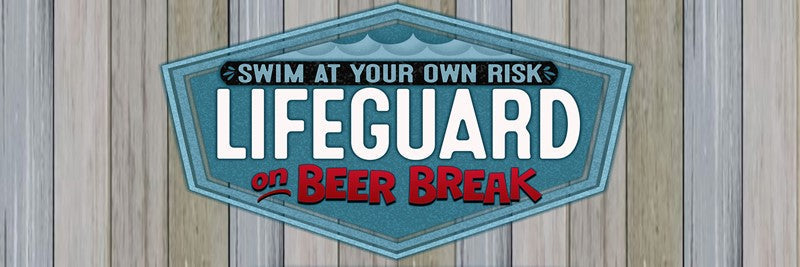 Swim at your own risk lifeguard on beer break / 18x6 Indoor/Outdoor Recycled Plastic Wall Art