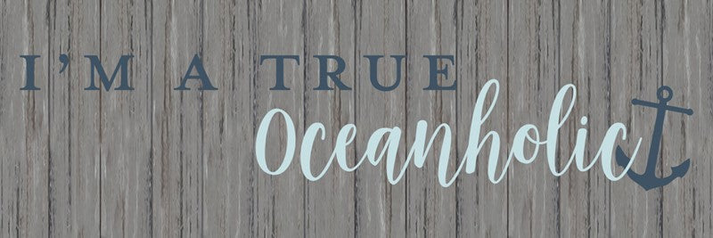 I'm a true Oceanholic / 18x6 Indoor/Outdoor Recycled Plastic Wall Art