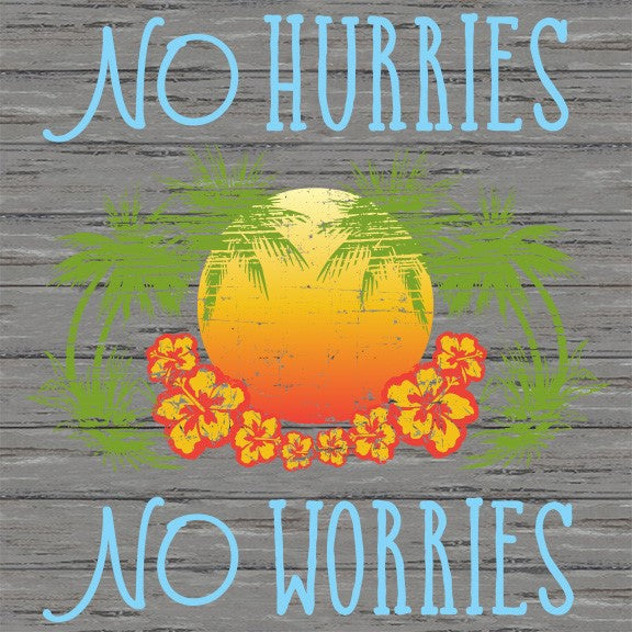 No Hurries No Worries / 8x8 Indoor/Outdoor Recycled Plastic Wall Art