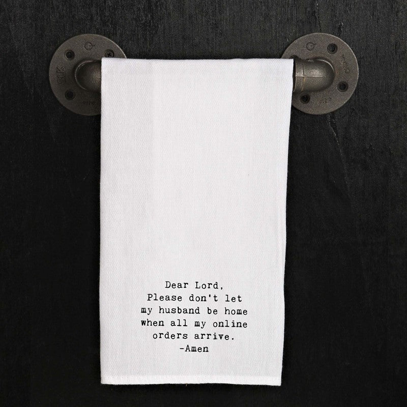 Dear Lord, Please don't let my husband be home when all my online orders arrive. -Amen..