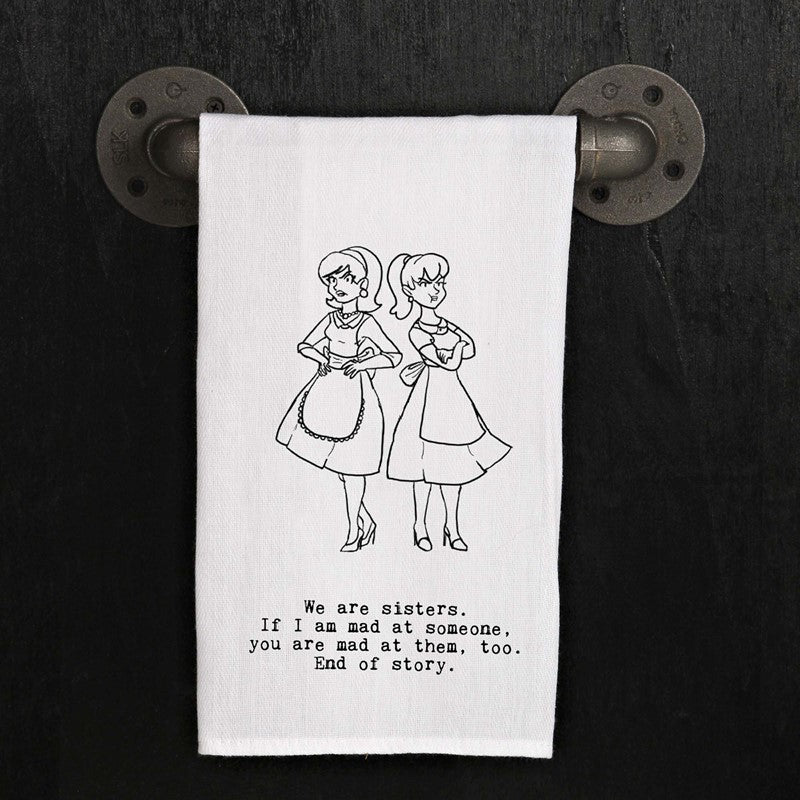 We are sisters. If I am mad at someone, you are mad at them too. End of story.