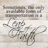 Sometimes the only available form of transportation is a leap of faith. / 10"x10" Reclaimed Wood Sign