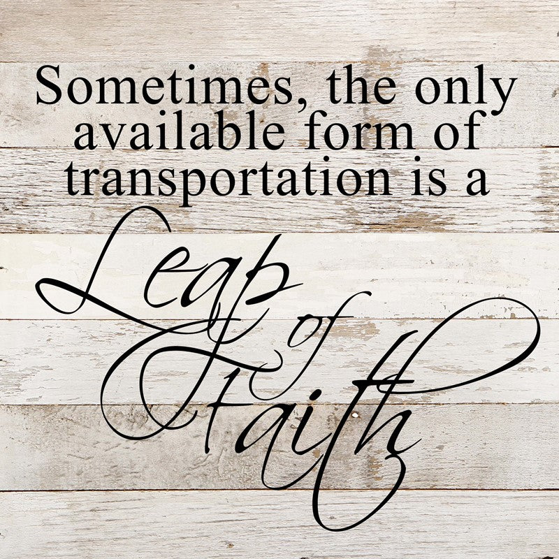 Sometimes the only available form of transportation is a leap of faith. / 10"x10" Reclaimed Wood Sign