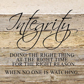 Integrity Doing the right thing at the right time for the right reason. When no one is watching. / 10"x10" Reclaimed Wood Sign