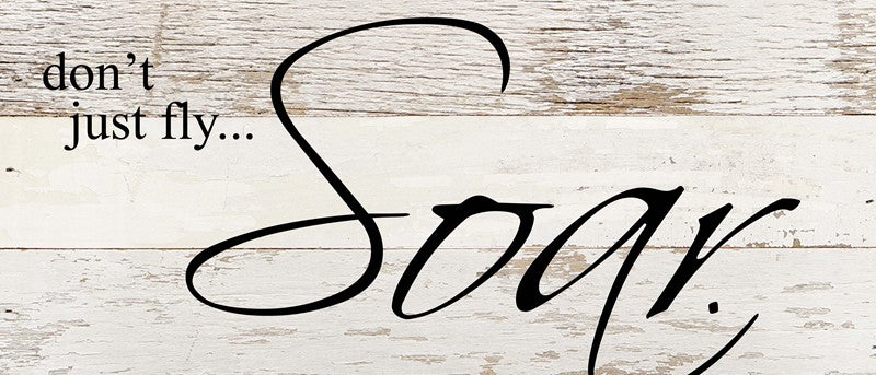 don't just fly...soar / 14"x6" Reclaimed Wood Sign