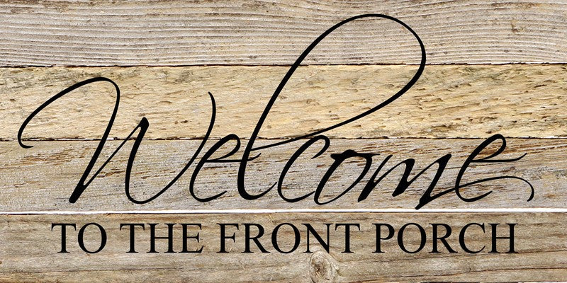 Welcome to the front porch / 24"x12" Reclaimed Wood Sign