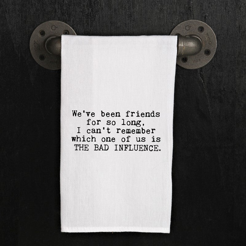 We've been friends for so long, I can't remember which one of us is the bad influence.