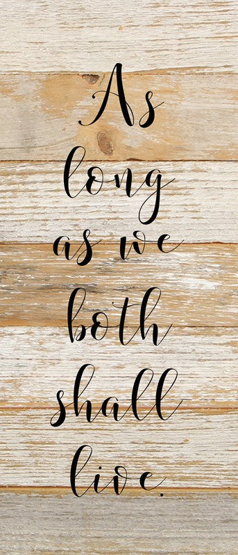 As long as we both shall live / 6"x14" Reclaimed Wood Sign