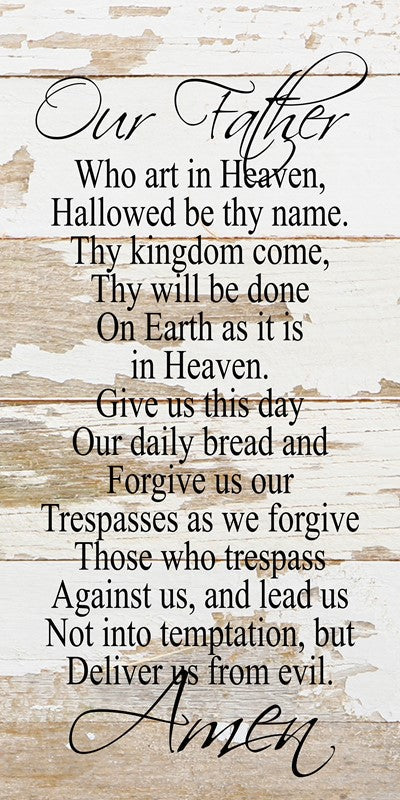 Our Father, who art in Heaven, hallowed be thy name. Thy kingdom come, thy will be done on earth as it is in Heaven. / 12"x24" Reclaimed Wood Sign