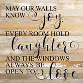 May our walls know joy, every room hold laughter and the windows always be open to love. / 28"x28" Reclaimed Wood Sign