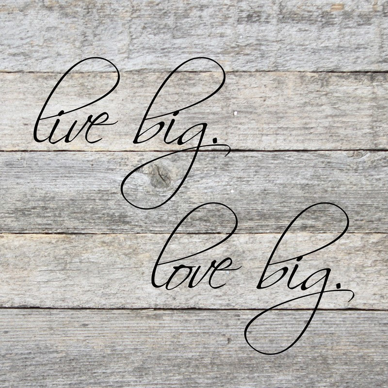 Live big, love big. / 10"x10" Reclaimed Wood Sign