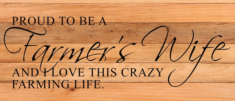 Proud to be a farmer's wife and I love this crazy farming life. / 14"x6" Reclaimed Wood Sign