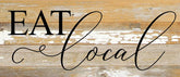 Eat local / 14"x6" Reclaimed Wood Sign