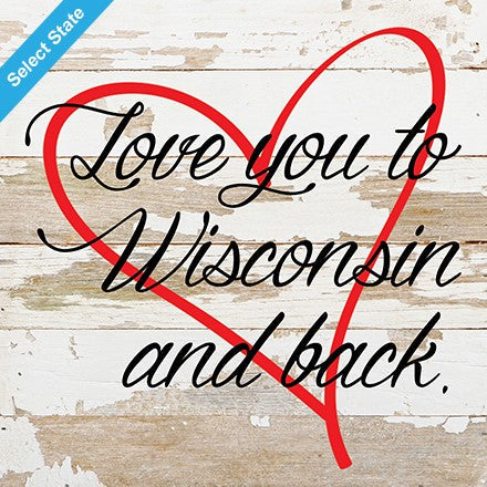Love you to (state) and Back / 10"x10" Reclaimed Wood Sign