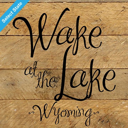 Wake at the Lake / 10"x10" Reclaimed Wood Sign