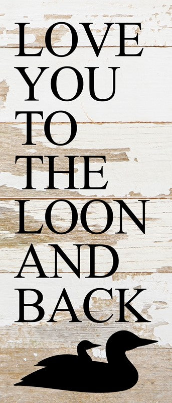Love you to loon and back. / 6"x14" Reclaimed Wood Sign
