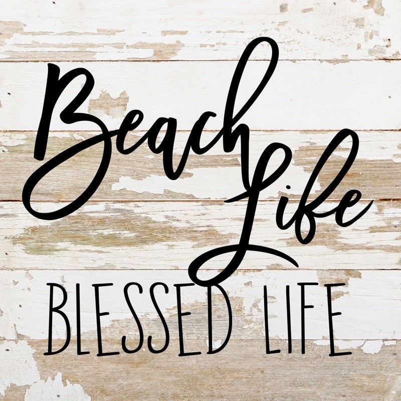 Beach life. Blessed life. / 10"x10" Reclaimed Wood Sign