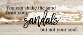 You can shake the sand from your sandals but not your soul. / 14"x6" Reclaimed Wood Sign