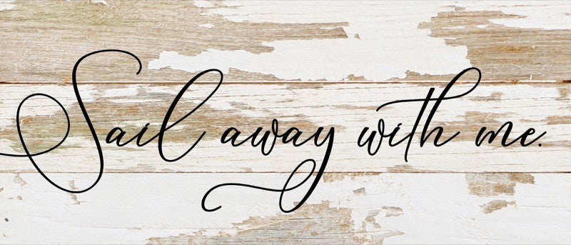 Sail away with me. / 14"x6" Reclaimed Wood Sign