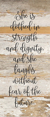 She is clothed in strength and dignity, and she laughs without fear of the future