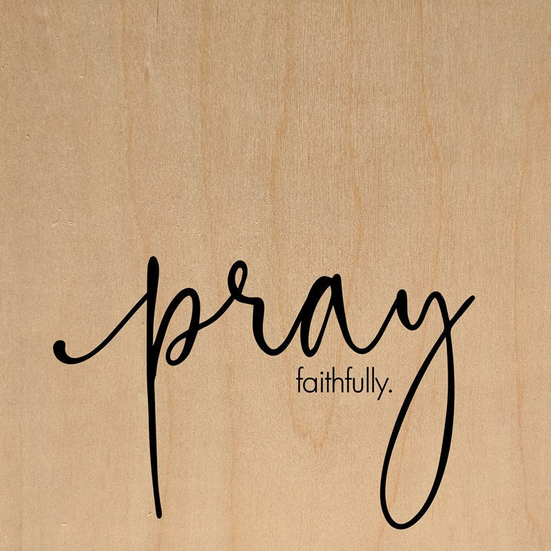 Pray faithfully / 10"x10" Wall Art