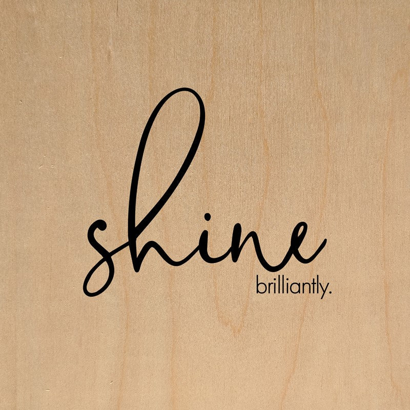 Shine brilliantly / 10"x10" Wall Art