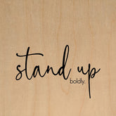 Stand up boldly / 10"x10" Wall Art