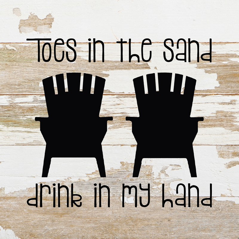 Toes in the sand, drink in my hand (beach chairs image) / 10"x10