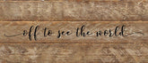 Off to see the world. / 14"x6" Reclaimed Wood Sign