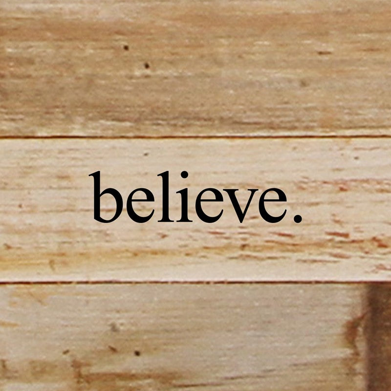 Believe. / 6"x6" Reclaimed Wood Sign