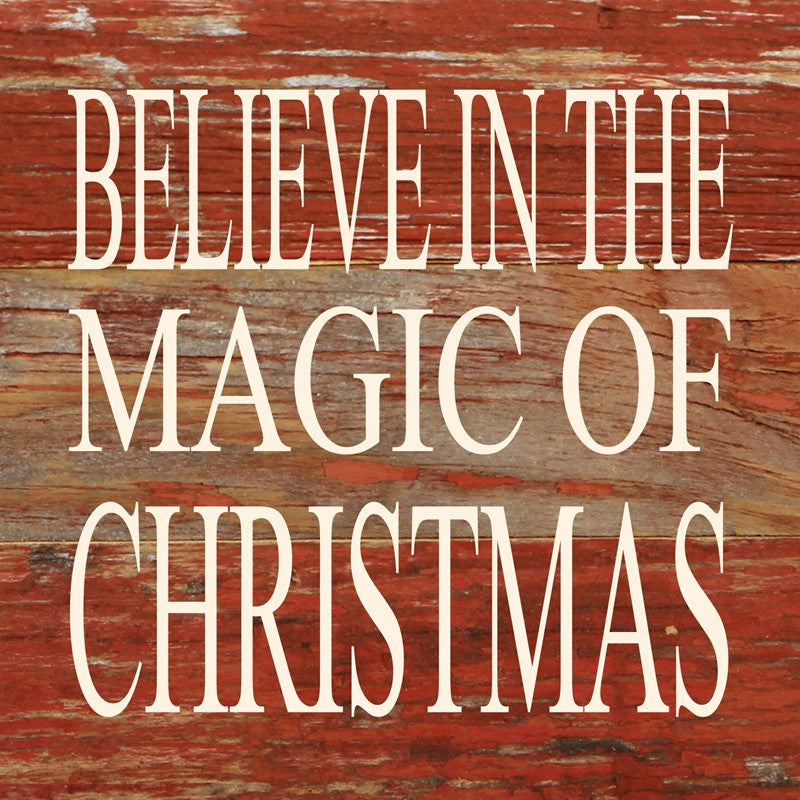 Believe in the magic of Christmas. / 6"x6" Reclaimed Wood Sign