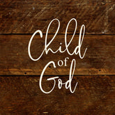 Child of God / 6"x6" Reclaimed Wood Sign