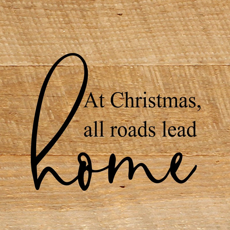At Christmas, all roads lead home. / 6"x6" Reclaimed Wood Sign
