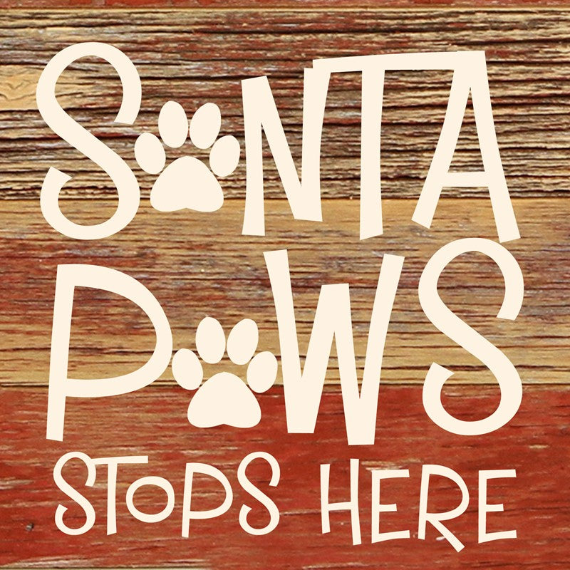 Santa Paws stops here. / 6"x6" Reclaimed Wood Sign